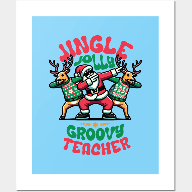 Teacher - Holly Jingle Jolly Groovy Santa and Reindeers in Ugly Sweater Dabbing Dancing. Personalized Christmas Wall Art by Lunatic Bear